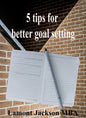 5 tips for better goal setting