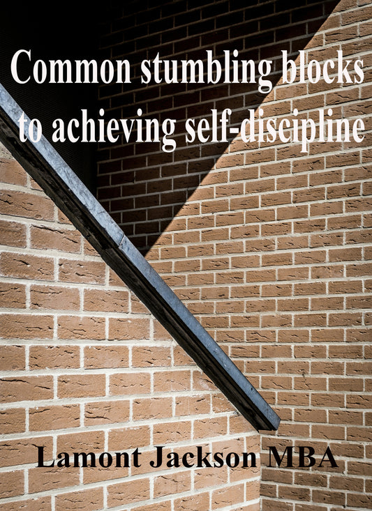 Common stumbling blocks to achieving self-discipline