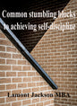 Common stumbling blocks to achieving self-discipline